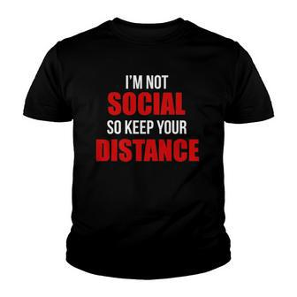 Im Not Social So Keep Your Distance Youth T-shirt | Mazezy