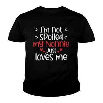 Im Not Spoiled My Nonnie Loves Me Funny Kids Best Friend Youth T-shirt | Mazezy