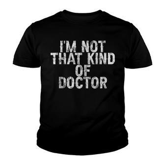Im Not That Kind Of Doctor -- Youth T-shirt - Thegiftio UK