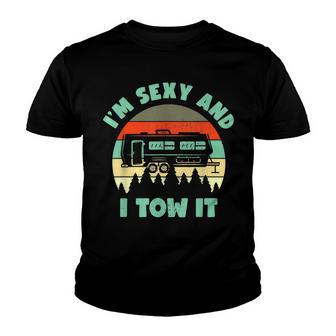 Im Sexy And I Tow It Caravan Camping Rv Trailer Camp Youth T-shirt - Thegiftio UK