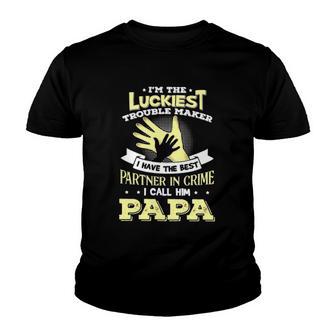 Im The Luckiest Trouble Maker I Have The Best Partner In Crime Papa Gift Youth T-shirt - Thegiftio UK