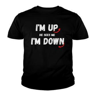 Im Up He Sees Me Im Down Funny Quote Youth T-shirt | Mazezy