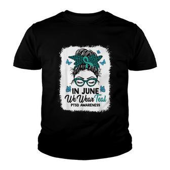 In June We Wear Teal Ptsd Awareness Messy Bun Support Youth T-shirt - Thegiftio UK