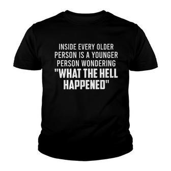 Inside Every Older Person Is A Younger Person Creative 2022 Gift Youth T-shirt - Thegiftio UK