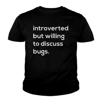 Introverted But Willing To Discuss Bugs Youth T-shirt | Mazezy