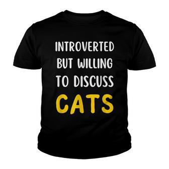 Introverted But Willing To Discuss Cats Funny Introvert Cat Youth T-shirt - Thegiftio UK