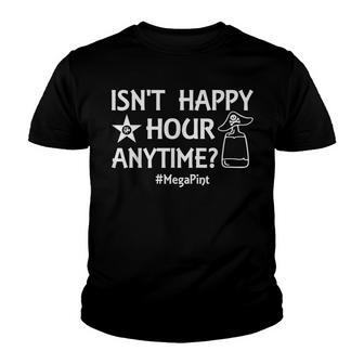 Isnt It Happy Hour Anytime - Me Ga Pint Youth T-shirt - Thegiftio UK