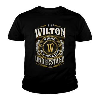 It A Wilton Thing You Wouldnt Understand Youth T-shirt - Seseable