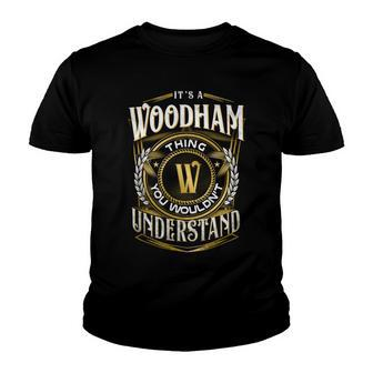 It A Woodham Thing You Wouldnt Understand Youth T-shirt - Seseable