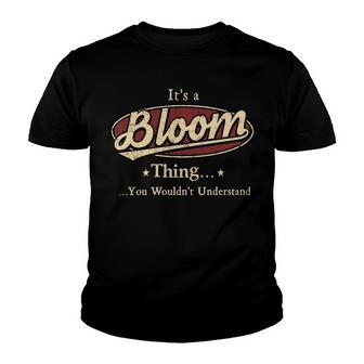 Its A BLOOM Thing You Wouldnt Understand Shirt BLOOM Last Name Gifts Shirt With Name Printed BLOOM Youth T-shirt - Seseable