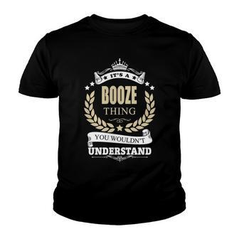 Its A Booze Thing You Wouldnt Understand Shirt Booze Name Gifts Shirts With Name Printed Booze Youth T-shirt - Seseable