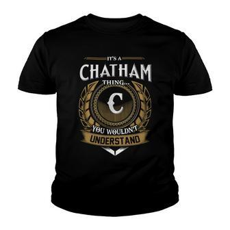 Its A Chatham Thing You Wouldnt Understand Name Youth T-shirt - Seseable