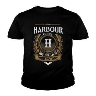 Its A Harbour Thing You Wouldnt Understand Name Youth T-shirt - Seseable