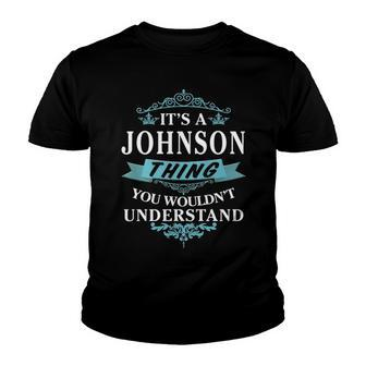 Its A Johnson Thing You Wouldnt Understand T Shirt Johnson Shirt For Johnson Youth T-shirt - Seseable