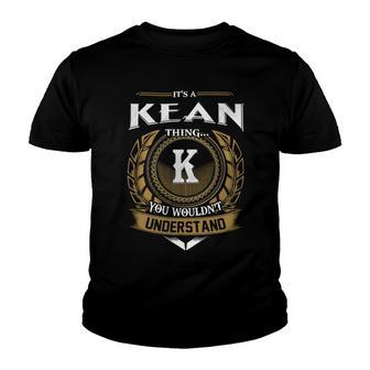 Its A Kean Thing You Wouldnt Understand Name Youth T-shirt - Seseable