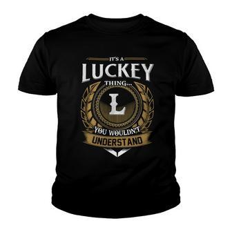 Its A Luckey Thing You Wouldnt Understand Name Youth T-shirt - Seseable