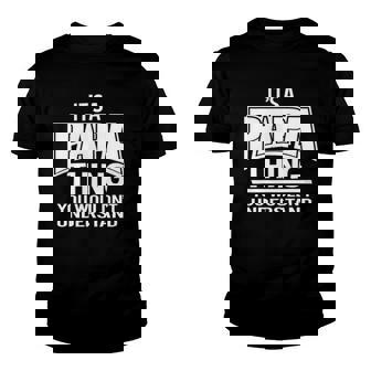 Its A Papa Thing You Wouldnt Understand Youth T-shirt | Mazezy