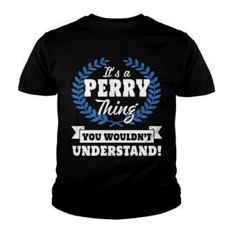 Its A Perry Thing You Wouldnt Understand T Shirt Perry Shirt For Perry A Youth T-shirt - Seseable