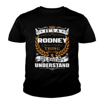 Its A Rodney Thing You Wouldnt Understand T Shirt Rodney Shirt For Rodney Youth T-shirt - Seseable
