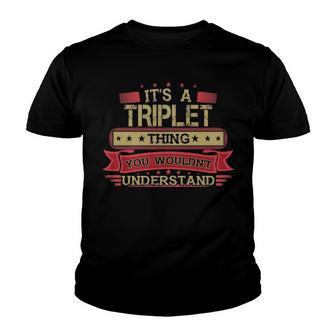 Its A Triplet Thing You Wouldnt Understand T Shirt Triplet Shirt Shirt For Triplet Youth T-shirt - Seseable