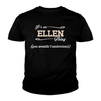 Its An Ellen Thing You Wouldnt Understand T Shirt Ellen Shirt For Ellen Youth T-shirt - Seseable
