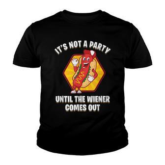 Its Not A Party Until The Wiener Comes Out Hot Dog Youth T-shirt - Thegiftio UK