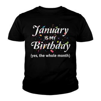 January Is My Birthday The Whole Month January Birthday Youth T-shirt | Favorety DE