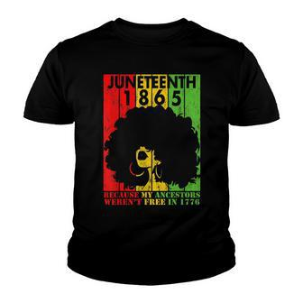 Junenth 1865 Because My Ancestors Werent Free In 1776  Youth T-shirt