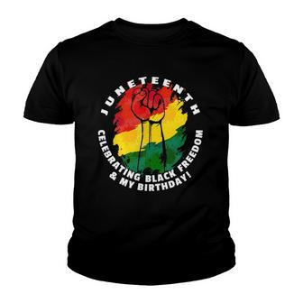 Juneteenth Celebrating Black Freedom & My Birthday June 19 Youth T-shirt | Mazezy
