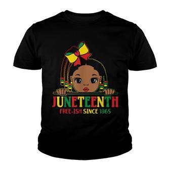 Juneteenth Free Ish Since 1865 Black Girl Melanin Queen Kid Youth T-shirt - Seseable