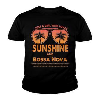Just A Girl Who Loves Sunshine And Bossa Nova For Woman Youth T-shirt - Thegiftio UK