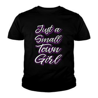 Just A Small Town Girl Cute Country Sayings Tee Gifts Youth T-shirt | Mazezy