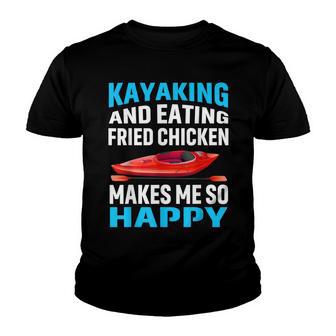 Kayaking And Eating Fried Chicken Makes Me So Happy Youth T-shirt - Thegiftio UK