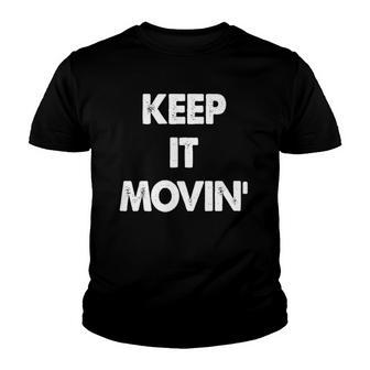 Keep It Movin Funny Keep It Moving Youth T-shirt | Mazezy