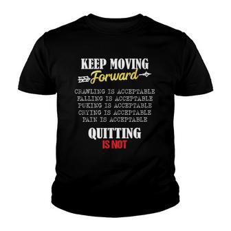 Keep Moving Forward And Dont Quit Quitting Youth T-shirt | Mazezy
