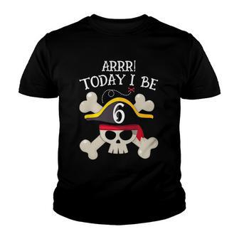 Kids Arrr Today I Be Six Birthday Pirate Youth T-shirt | Mazezy