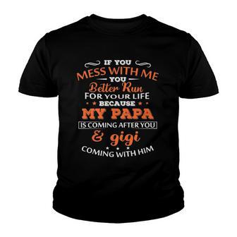 Kids If You Mess With Me Better Run Your Life Papa And Gigi Tees Youth T-shirt - Thegiftio UK
