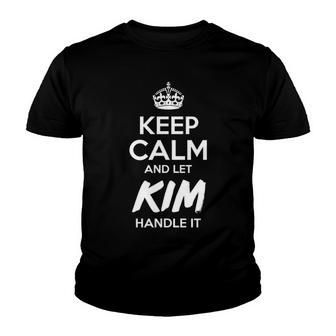 Kim Name Gift Keep Calm And Let Kim Handle It Youth T-shirt - Seseable