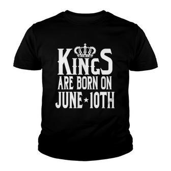 Kings Are Born On June 10Th Funny Birthday Youth T-shirt | Mazezy