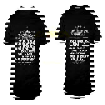 Kings Are Named Matthew Gift Funny Personalized Name Joke Youth T-shirt | Mazezy
