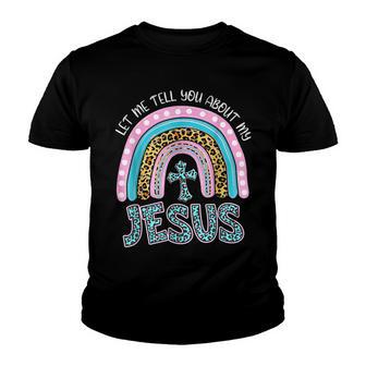 Let Me Tell You About My Jesus Women Leopard Rainbow Youth T-shirt - Thegiftio UK