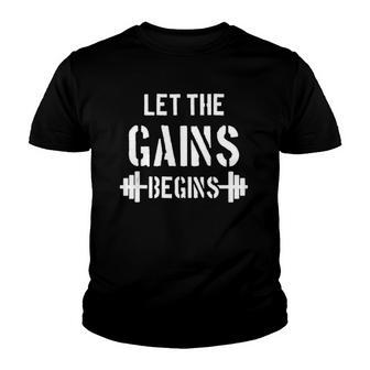 Let The Gains Begin - Gym Bodybuilding Fitness Sports Gift Youth T-shirt | Mazezy