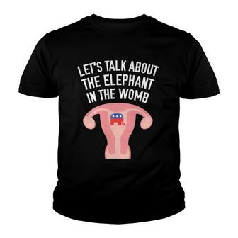 Lets Talk About The Elephant In The Womb Feminist Youth T-shirt | Mazezy CA