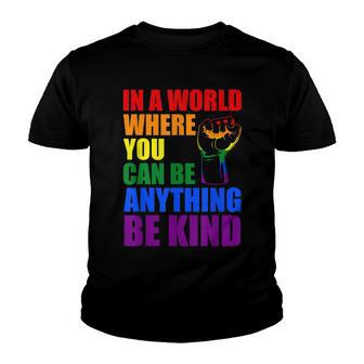 Lgbt Gay Pride In A World Where You Can Be Anything Be Kind Youth T-shirt - Thegiftio UK