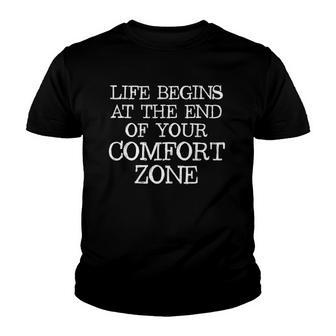 Life Begins At The End Of Your Comfort Zone Youth T-shirt | Mazezy