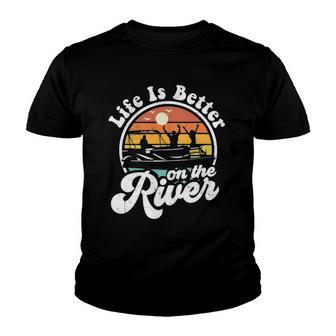 Life Is Better At The River Funny Pontoon Boat Boating Gift Youth T-shirt | Mazezy