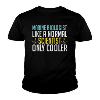 Like A Normal Scientist Only Cooler Marine Biologist Youth T-shirt | Mazezy