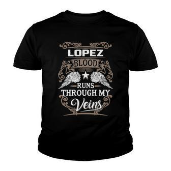Lopez Name Gift Lopez Blood Runs Throuh My Veins Youth T-shirt - Seseable