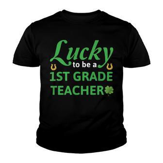 Lucky To Be A 1St Grade Teacher St Patrick Day Youth T-shirt | Favorety DE