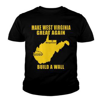 Make West Virginia Great Again Build A Wall Youth T-shirt | Favorety AU